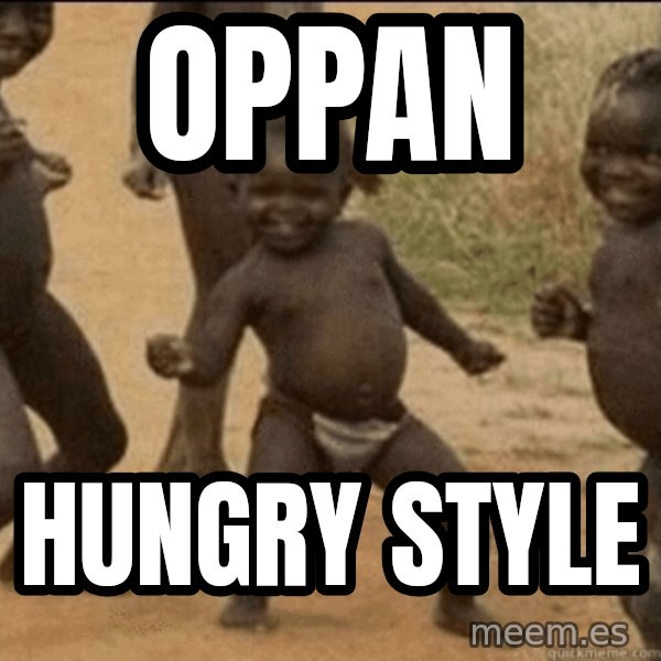 Third World Success meme: oppan / hungrY style