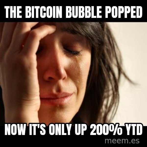 crying girl sad meme: the bitcoin bubble popped / now it's only up 200% YTD