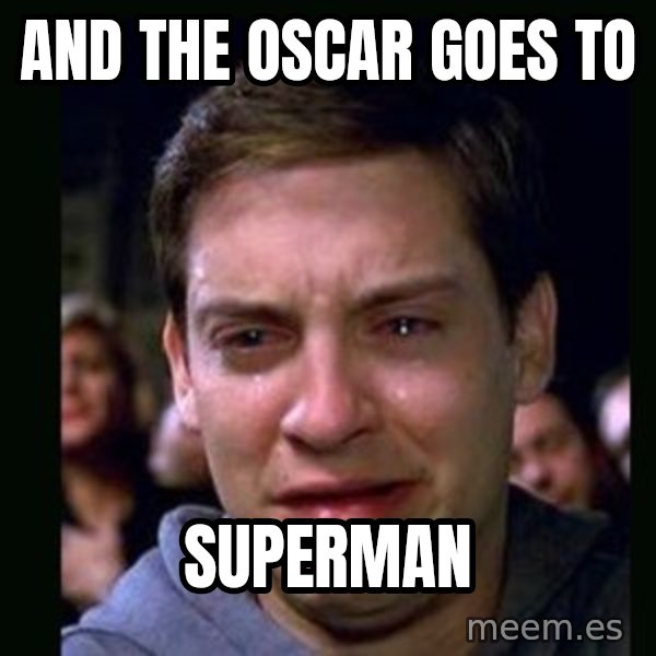 crying peter parker meme: and the oscar goes to / superman