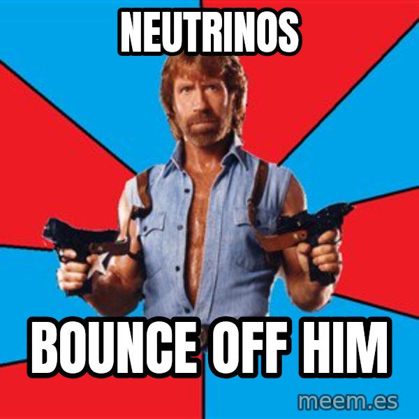 Chuck Norris  meme: Neutrinos / Bounce off him