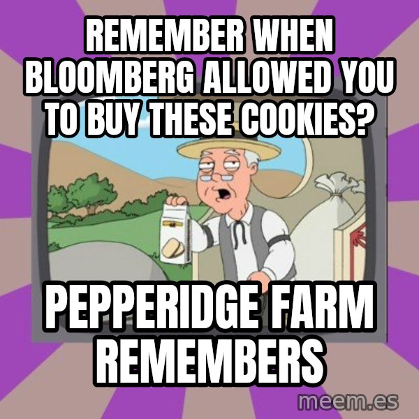 Pepperidge Farm Remembers FG meme: Remember when bloomberg allowed you to buy these cookies? / pepperidge farm remembers