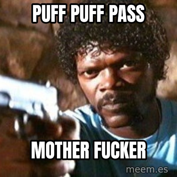Pulp Fiction meme: PUFF PUFF PASS / MOTHER FUCKER