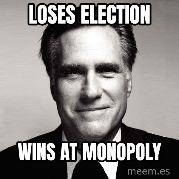 RomneyMakes.com meme: loses election / wins at monopoly