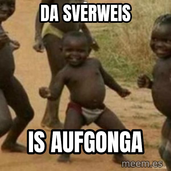 Black Kid meme: DA SVERWEIS / IS AUFGONGA