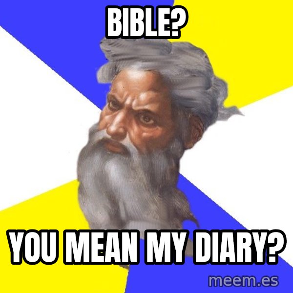 Advice God meme: bible? / you mean my diary?