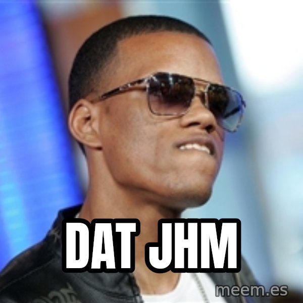 Dat Ass meme: Dat JHM