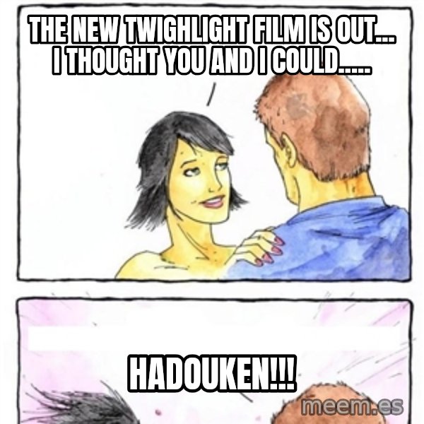 Alpha Boyfriend meme: the new twighlight film is out... I thought you and I could..... / hadouken!!!