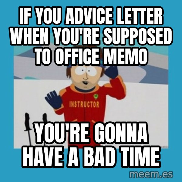 SouthPark Bad Time meme meme: If you advice letter when you're supposed to Office memo / You're gonna have a bad time