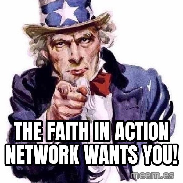 Uncle Sam Says meme: The Faith in action network wants you!