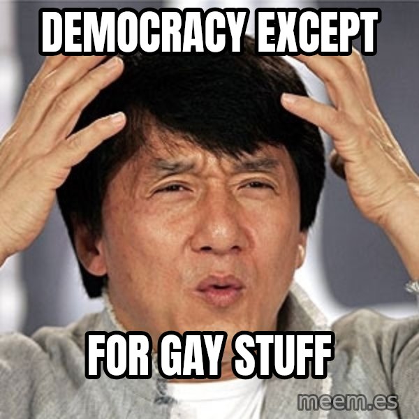 Jackie Chan meme: democracy except / for gay stuff
