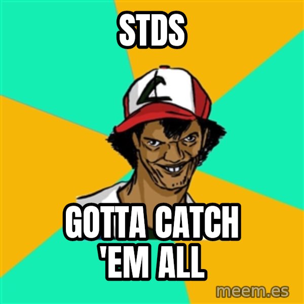 Ash Pedreiro meme: STDS / Gotta catch 'em all