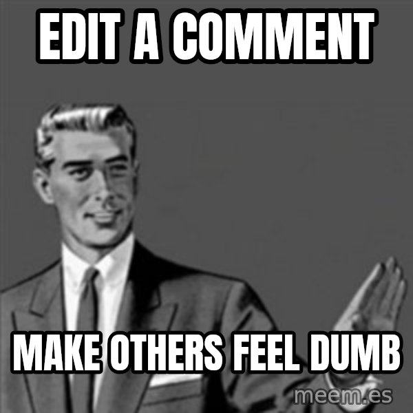 Correction Guy meme: edit a comment / make others feel dumb