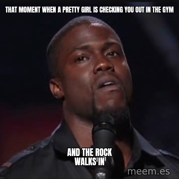 Kevin Hart Face meme: That moment when a pretty girl is checking you out in the gym / and the rock walks in