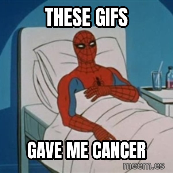 spiderman hospital meme: These gifs / gave me cancer
