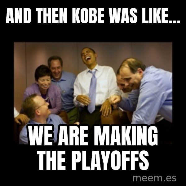 obama laughing  meme: AND THEN KOBE WAS LIKE... / we are making the playoffs