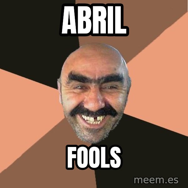 Provincial Man meme: ABRIL / FOOLS
