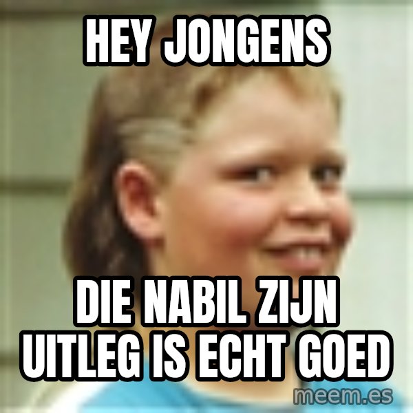 Jonnen Neuvo meme: hey jongens / die nabil zijn uitleg is echt goed