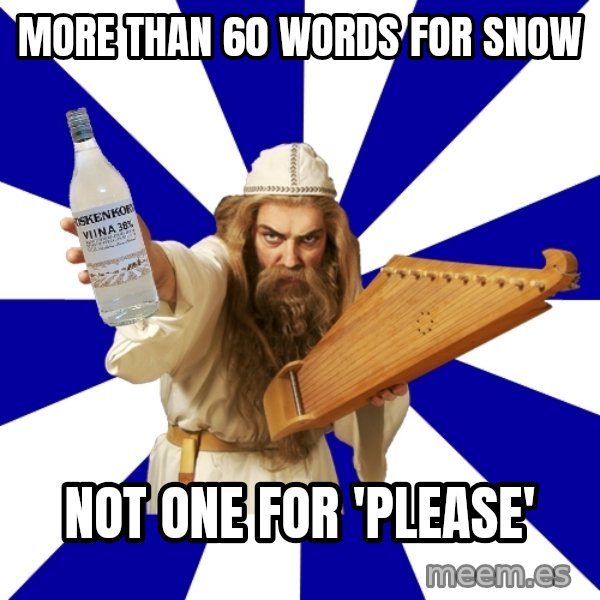 FinnishProblems meme: More than 60 words for snow / not one for 'please'