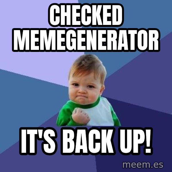 Success Kid meme: Checked Memegenerator / It's back up!