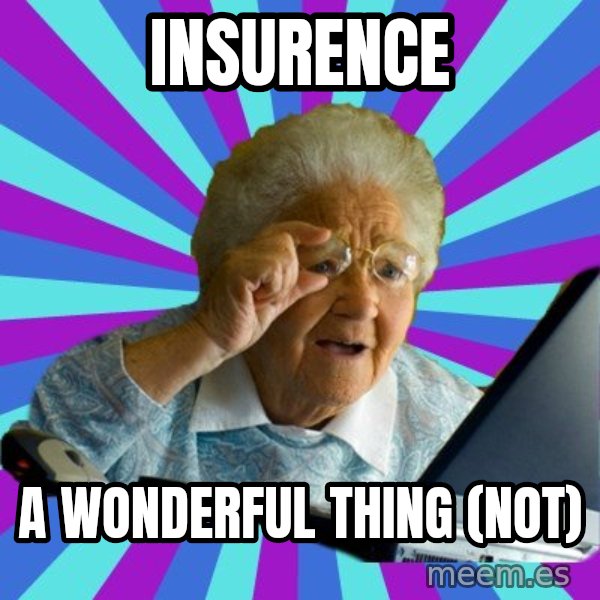 old lady meme: insurence / a wonderful thing (not)