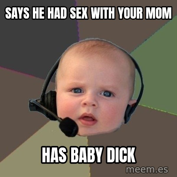FPS N00b meme: Says he had sex with your mom / has baby dick