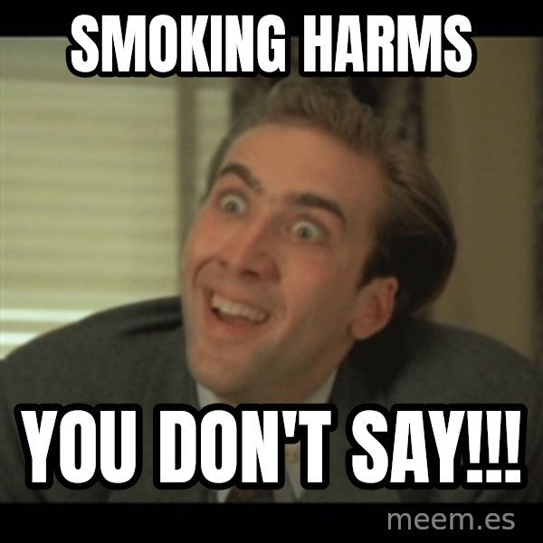 Nick Cage meme: smoking harms / you don't say!!!