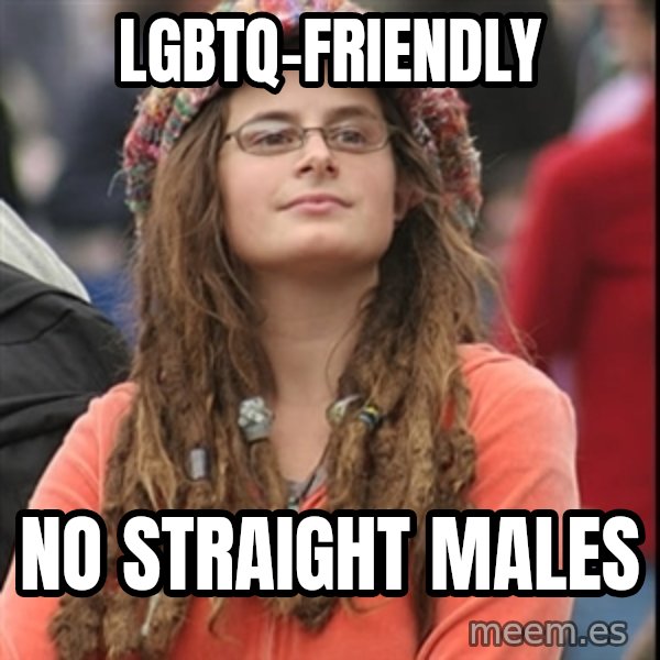 College Liberal meme: LGBTQ-friendly / no straight males