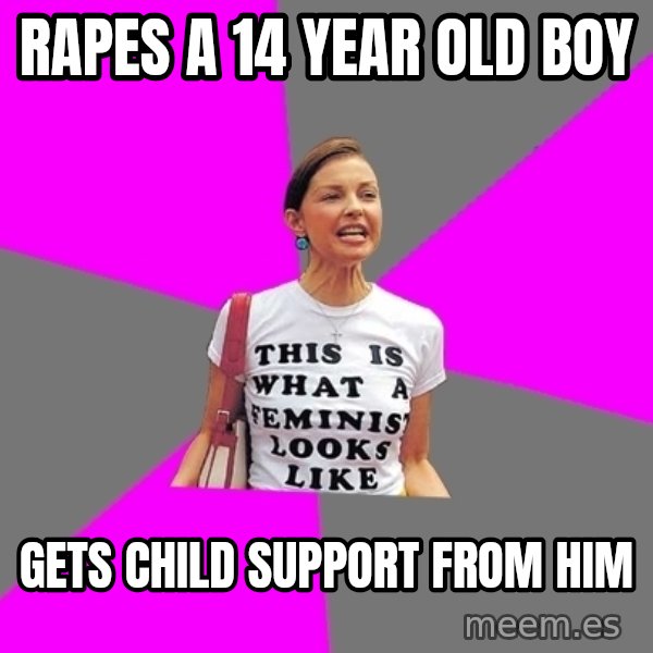 Feminist Cunt meme: Rapes a 14 year old boy / gets child support from him