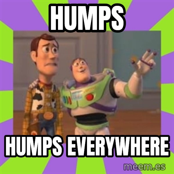 X, X Everywhere  meme: Humps / humps everywhere