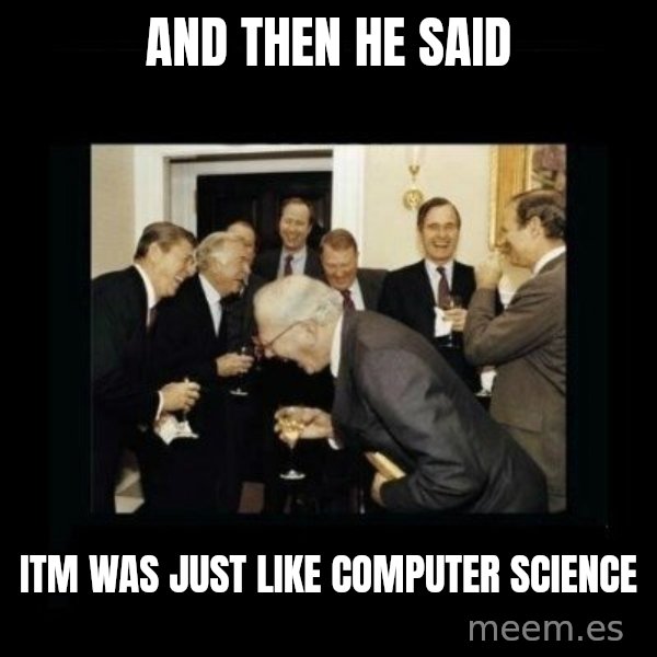 Rich Men Laughing meme: and then he said / Itm was just like computer science