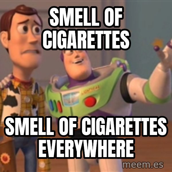 Tseverywhere meme: smell of cigarettes / smell of cigarettes everywhere