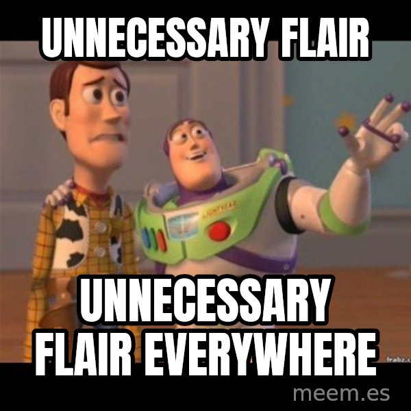 Buzz lightyear meme fixd meme: Unnecessary flair / Unnecessary flair everywhere