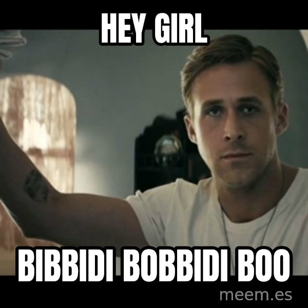 ryan gosling hey girl meme: Hey girl / BIBBIDI BOBBIDI BOO