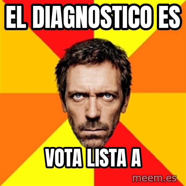 Diagnostic House meme: el diagnostico es / vota lista a