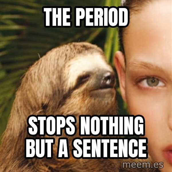 The Rape Sloth meme: The period / stops nothing but a sentence