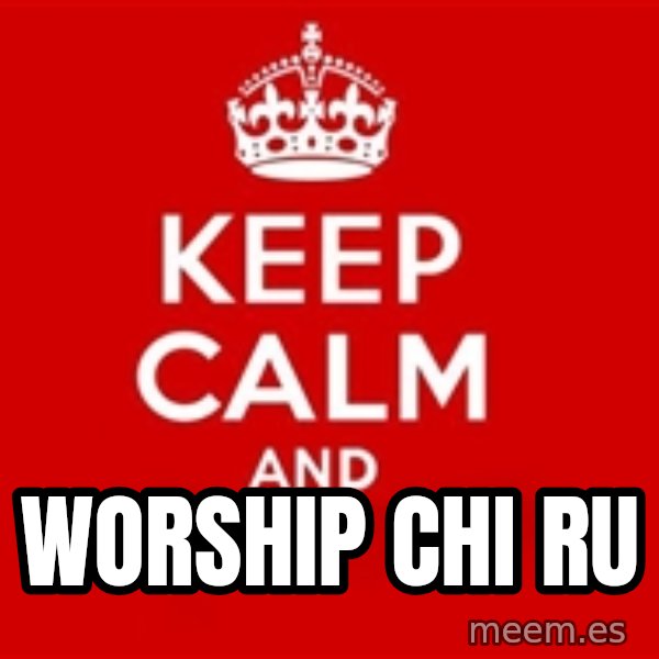 Keep calm and meme: worship chi ru