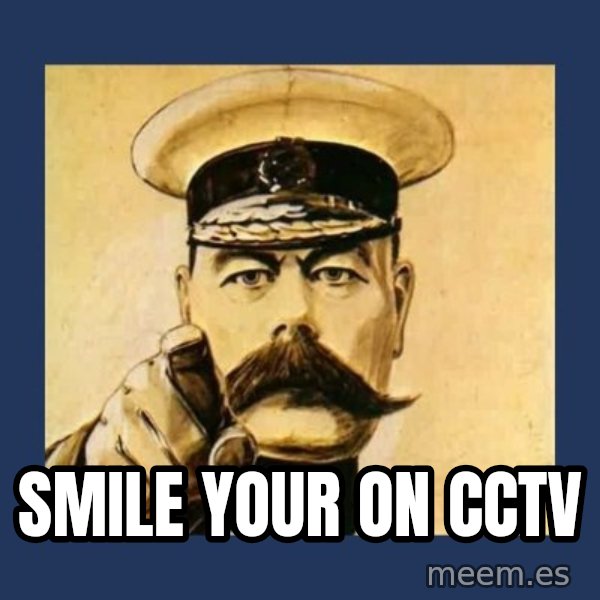 your country needs you meme: smile your on cctv