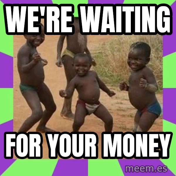 african children dancing meme: We're Waiting / for Your money