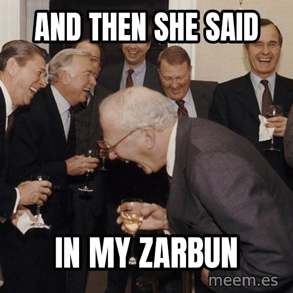 So Then I Said... meme: and then she said / in my zarbun