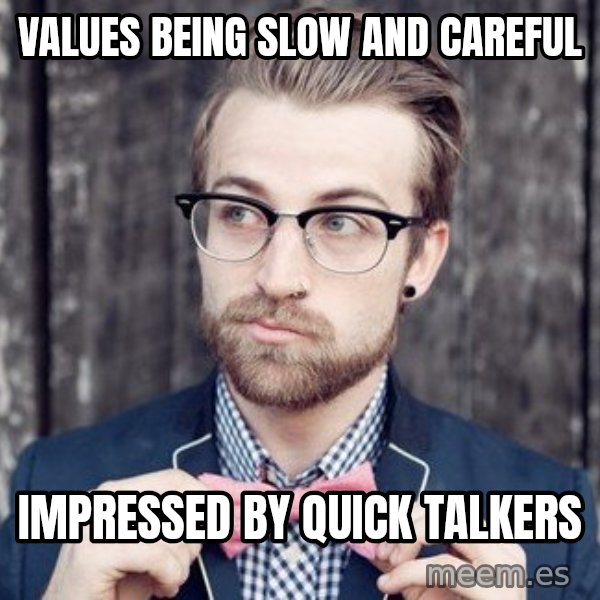 Scumbag Analytic Philosopher meme: values being slow and careful / impressed by quick talkers
