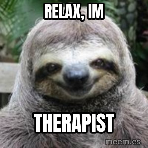 Sexual Sloth meme: Relax, im / Therapist