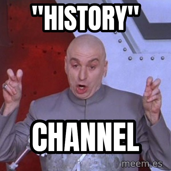 Dr. Evil Air Quotes meme: "history" / channel