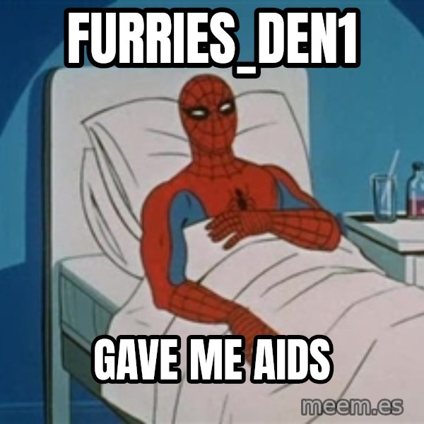 spiderman hospital meme: Furries_den1 / Gave me AIDS