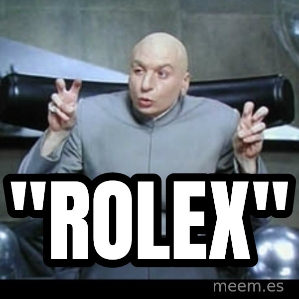 Dr. Evil Air Quotes meme: "Rolex"
