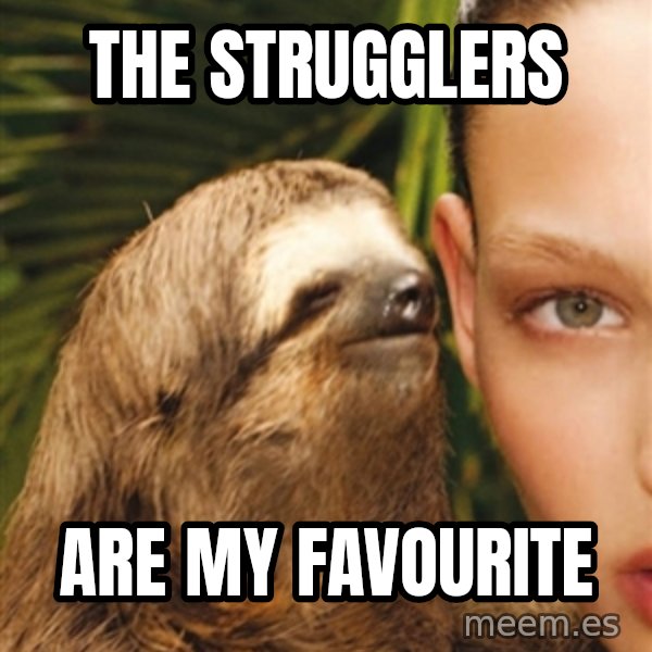 The Rape Sloth meme: THE STRUGGLERS / ARE MY FAVOURITE