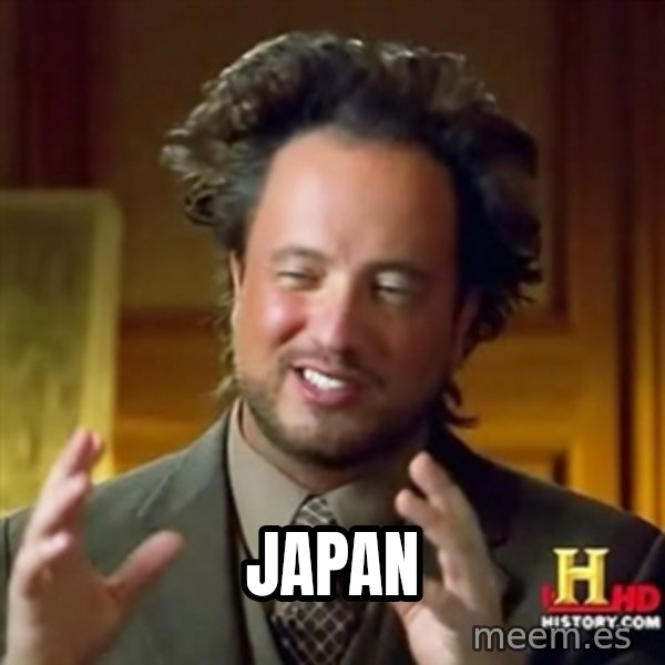 ancient alien guy meme: JAPAN