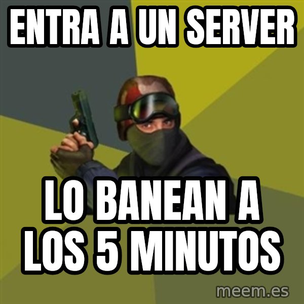 Counter Strike meme: ENTRA A UN SERVER / LO BANEAN A LOS 5 MINUTOS