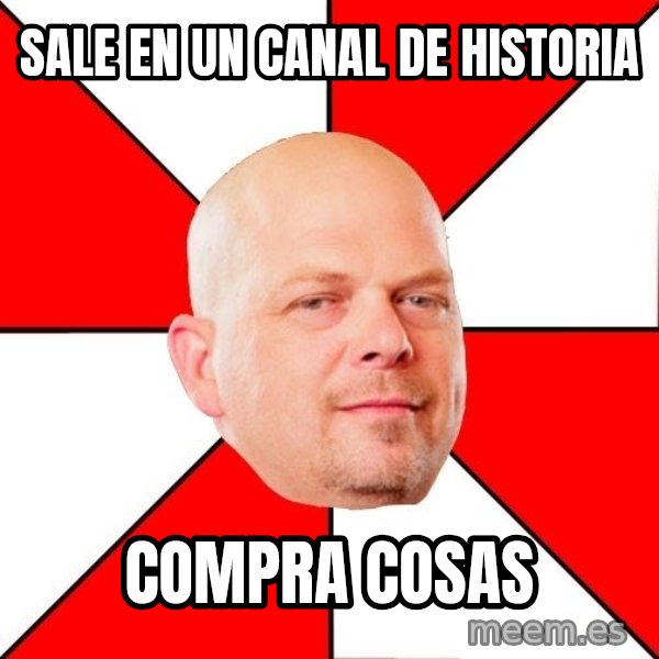 Pawn Stars meme: sale en un canal de historia / compra cosas