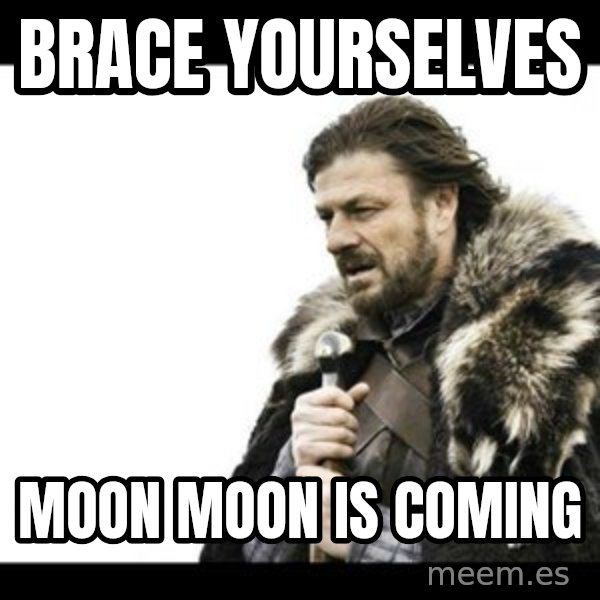 Winter is Coming meme: Brace yourselves / moon moon is coming