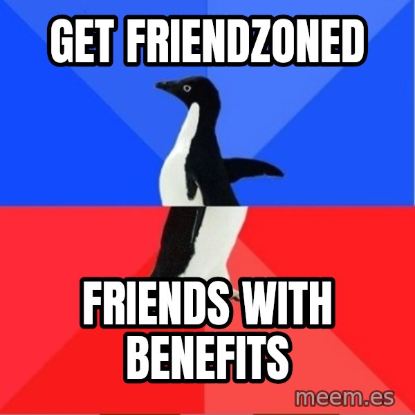 Socially Awesome Awkward Penguin meme: GET FRIENDZONED / FRIENDS WITH BENEFITS